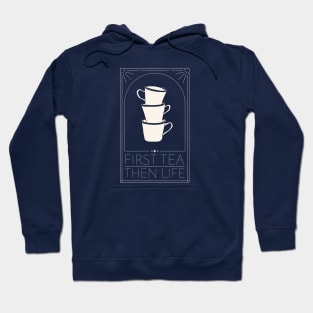 First Tea Then Life Hoodie